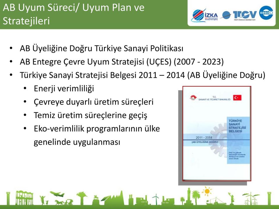 Stratejisi Belgesi 2011 2014 (AB Üyeliğine Doğru) Enerji verimliliği Çevreye duyarlı