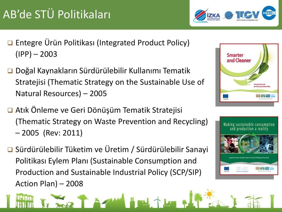 Stratejisi (Thematic Strategy on Waste Prevention and Recycling) 2005 (Rev: 2011) Sürdürülebilir Tüketim ve Üretim /