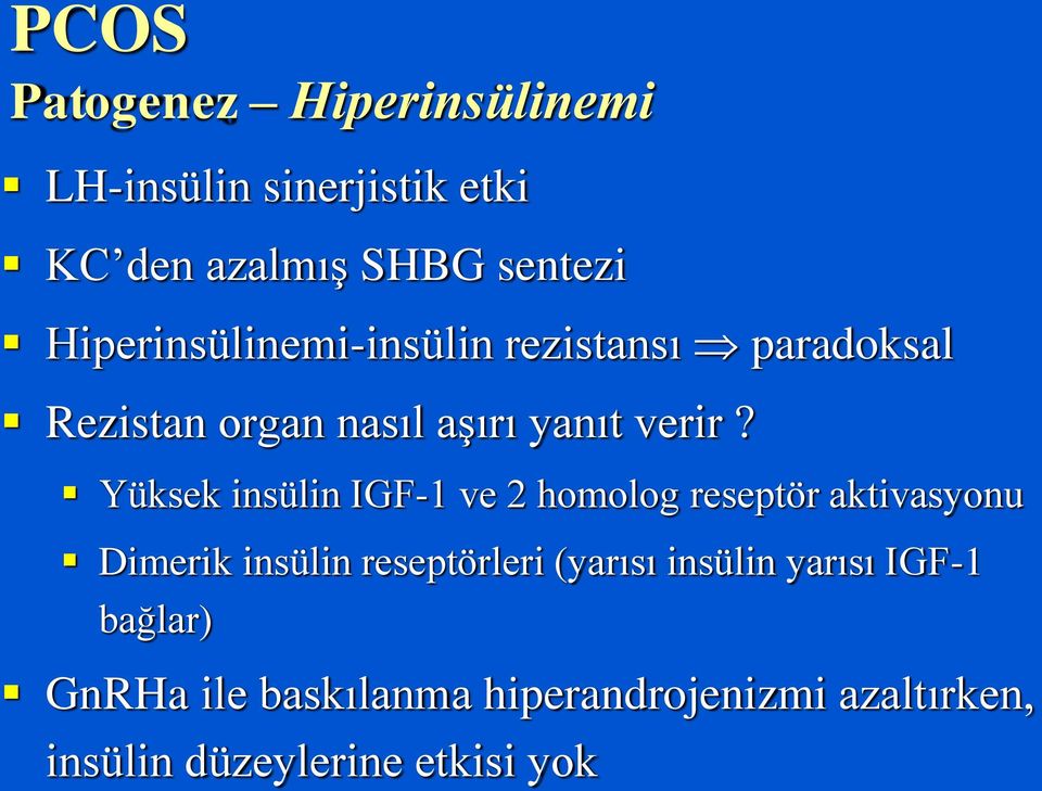Yüksek insülin IGF-1 ve 2 homolog reseptör aktivasyonu Dimerik insülin reseptörleri (yarısı