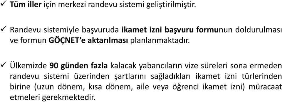 Ülkemizde 90 günden fazla kalacak yabancıların vize süreleri sona ermeden randevu sistemi üzerinden şartlarını