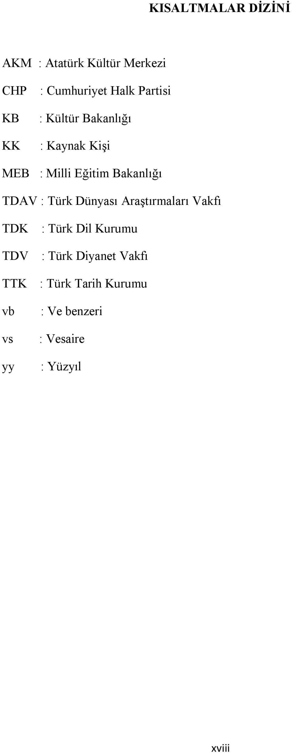 : Türk Dünyası Araştırmaları Vakfı TDK TDV TTK vb vs yy : Türk Dil Kurumu :