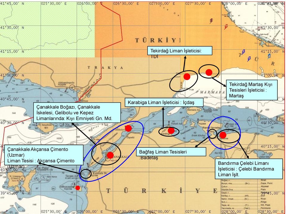 Karabiga Liman İşleticisi : İçdaş Tekirdağ Martaş Kıyı Tesisleri İşleticisi : Martaş Çanakkale