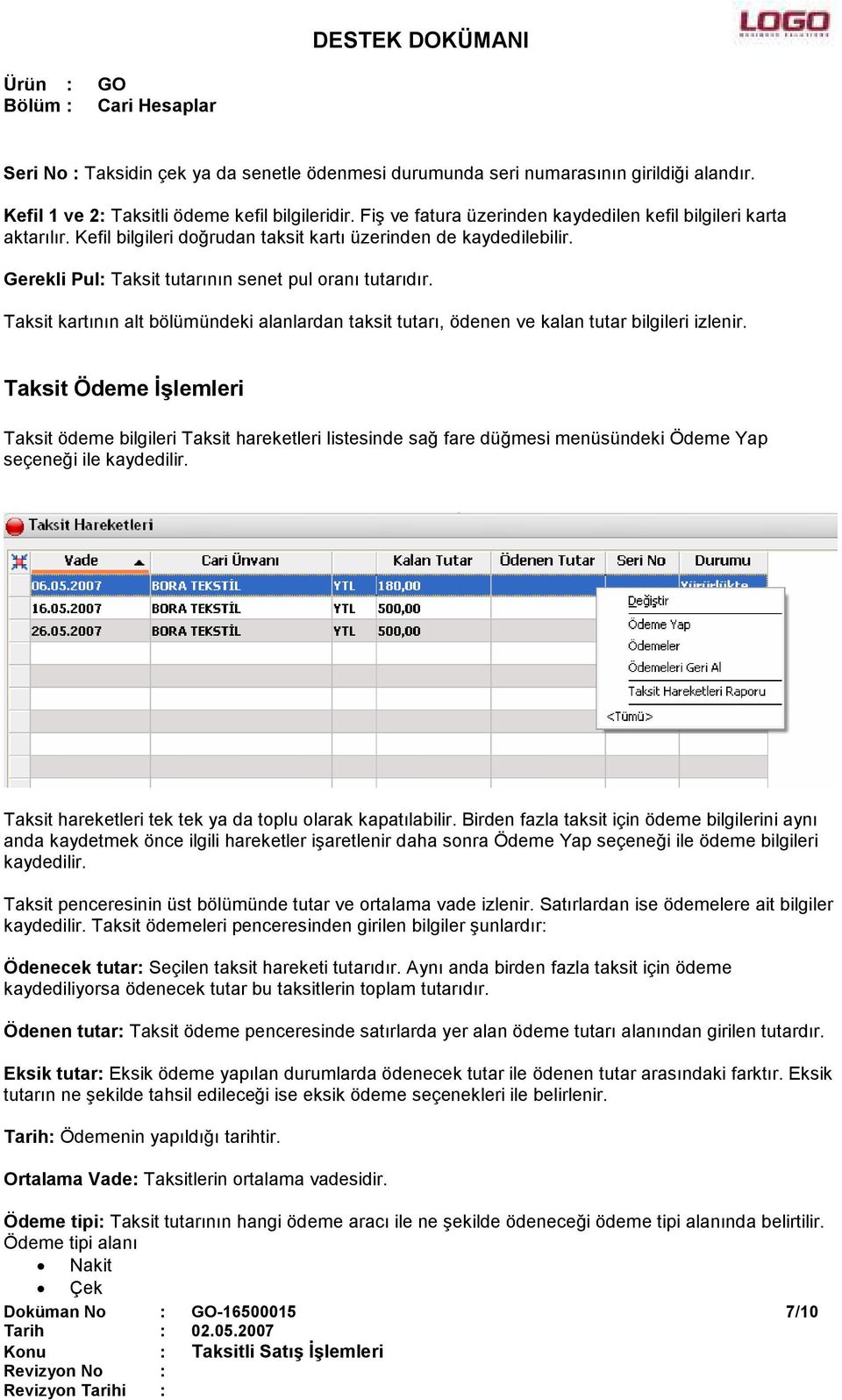 Taksit kartının alt bölümündeki alanlardan taksit tutarı, ödenen ve kalan tutar bilgileri izlenir.