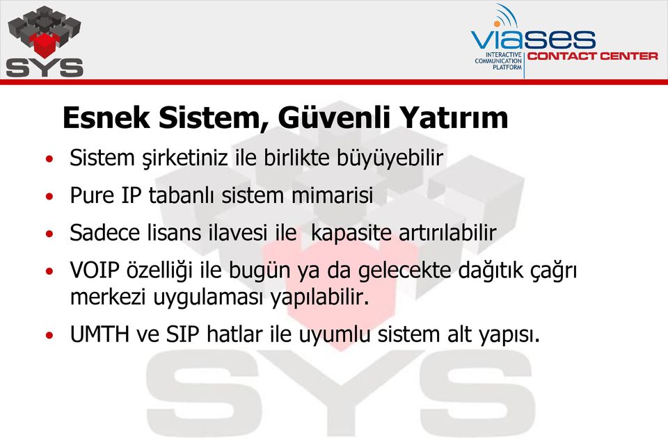 kapasite artırılabilir VOIP özelliği ile bugün ya da gelecekte dağıtık