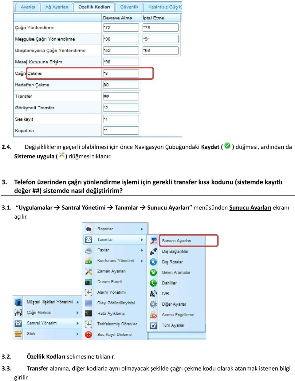 Telefon üzerinden çağrı yönlendirme işlemi için gerekli transfer kısa kodunu (sistemde kayıtlı değer ##) sistemde nasıl değiştiririm?