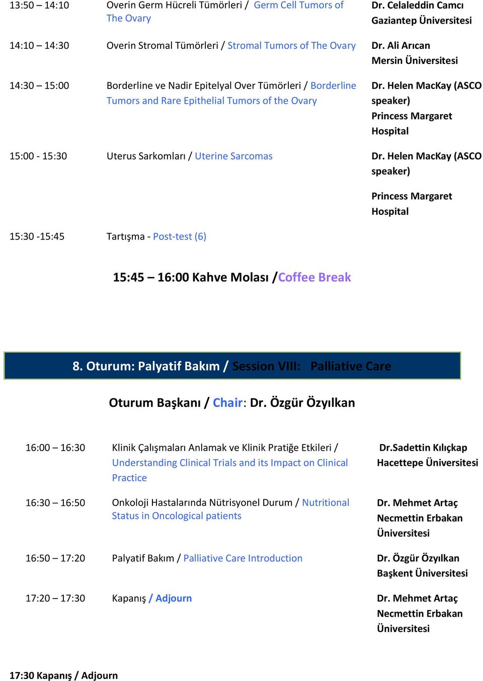 Helen MacKay (ASCO speaker) Princess Margaret Hospital 15:00-15:30 Uterus Sarkomları / Uterine Sarcomas Dr.