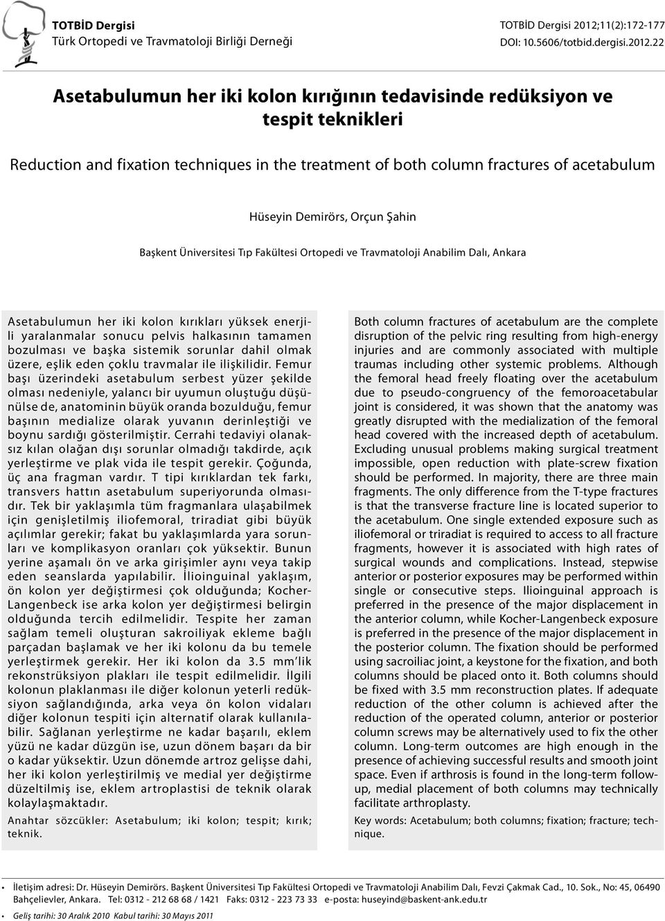 22 Asetabulumun her iki kolon kırığının tedavisinde redüksiyon ve tespit teknikleri Reduction and fixation techniques in the treatment of both column fractures of acetabulum Hüseyin Demirörs, Orçun