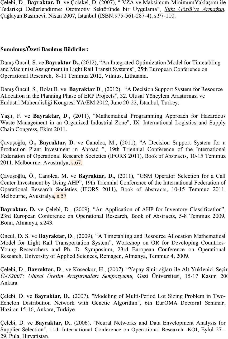 Sunulmuş/Özeti Basılmış Bildiriler: Danış Öncül, S. ve Bayraktar D.