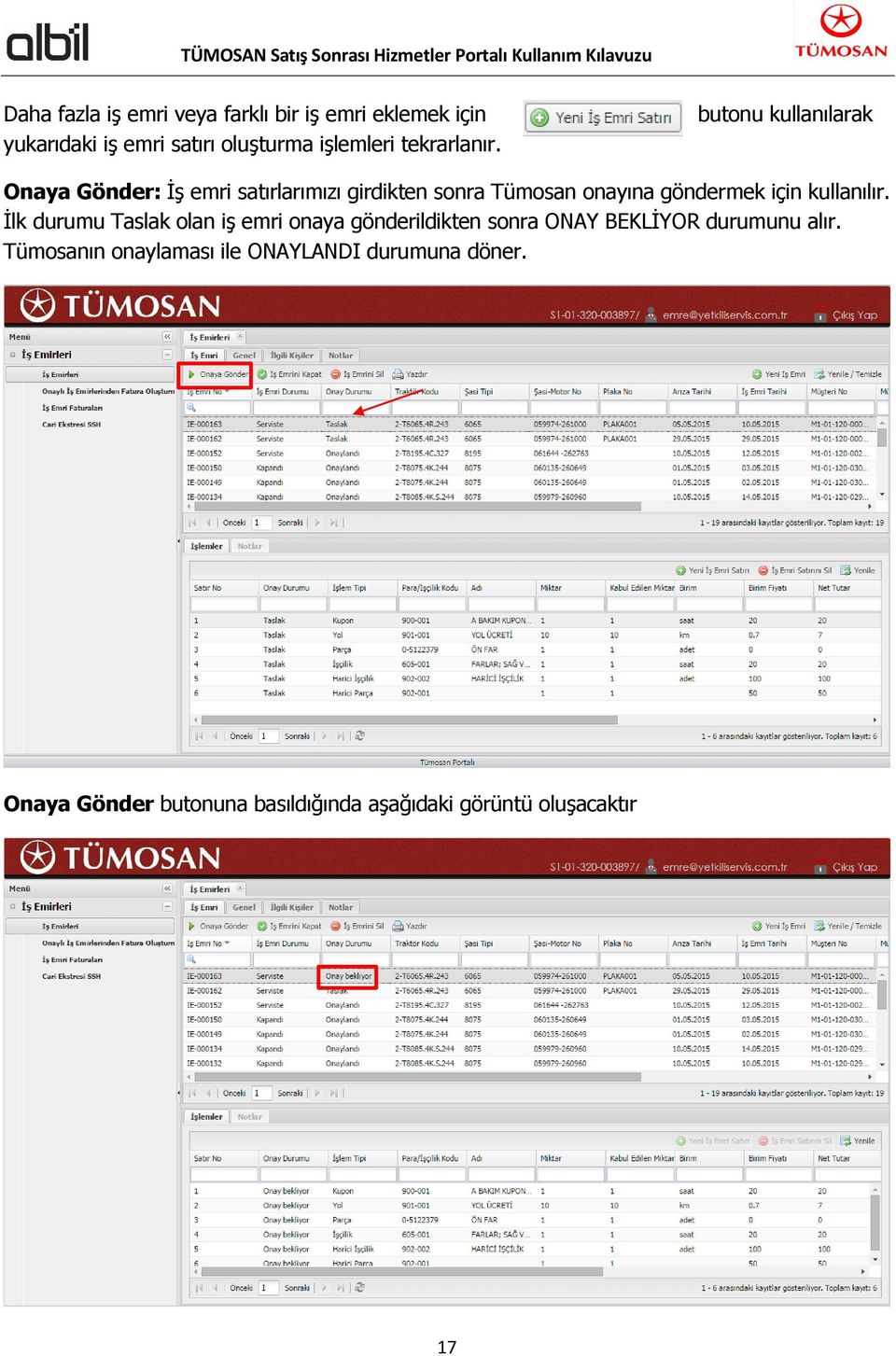 butonu kullanılarak Onaya Gönder: İş emri satırlarımızı girdikten sonra Tümosan onayına göndermek için