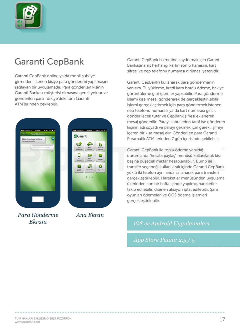 Garanti CepBank hizmetine kaydolmak için Garanti Bankasına ait herhangi kartın son 6 hanesini, kart şifresi ve cep telefonu numarası girilmesi yeterlidir.