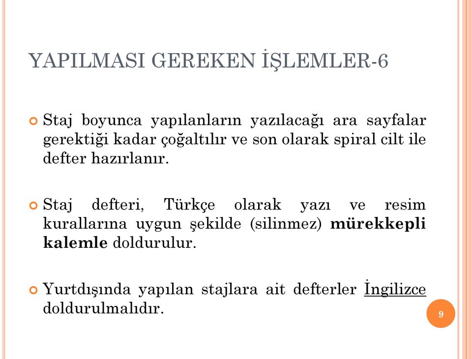 Staj defteri, Türkçe olarak yazı ve resim kurallarına uygun Ģekilde (silinmez)