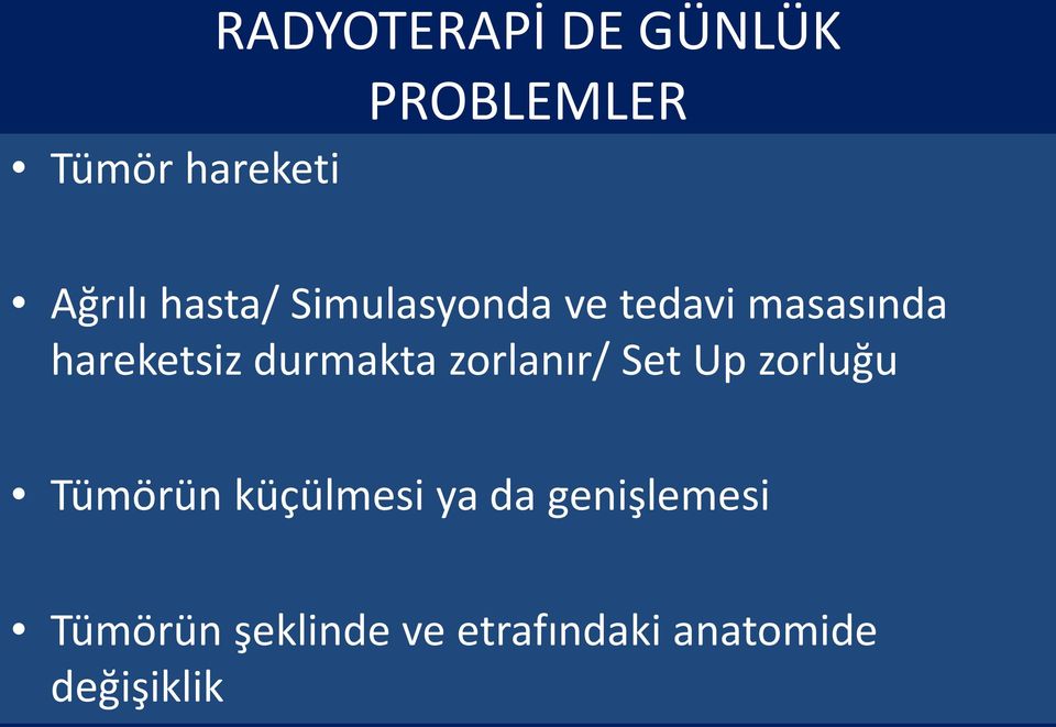 durmakta zorlanır/ Set Up zorluğu Tümörün küçülmesi ya