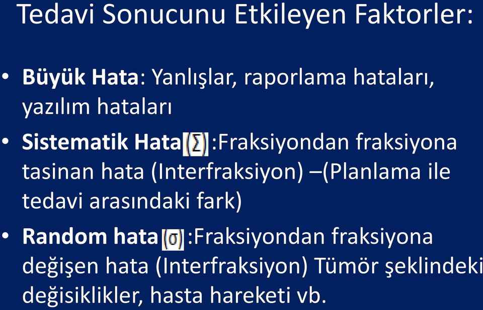 (Interfraksiyon) (Planlama ile tedavi arasındaki fark) Random hata :Fraksiyondan