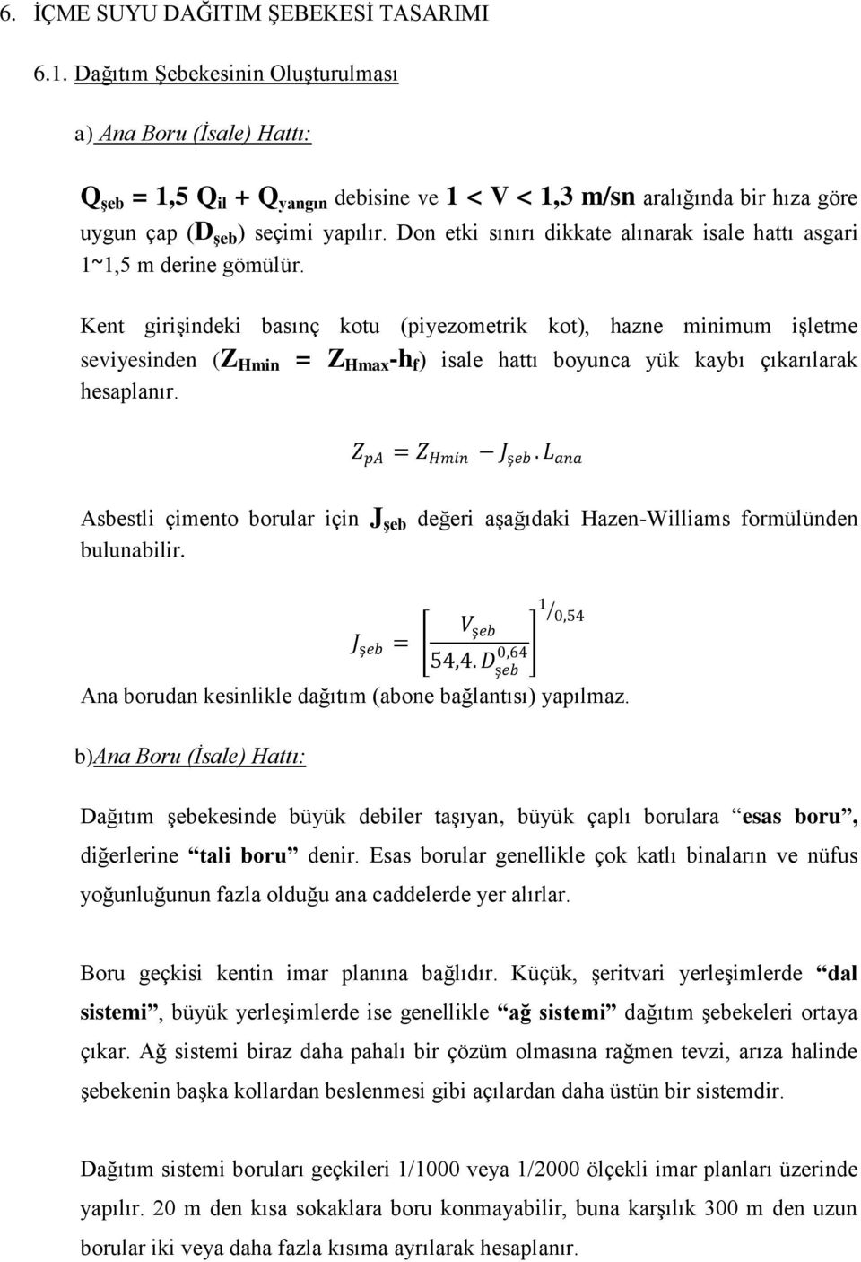 Don etki sınırı dikkate alınarak isale hattı asgari 1~1,5 m derine gömülür.