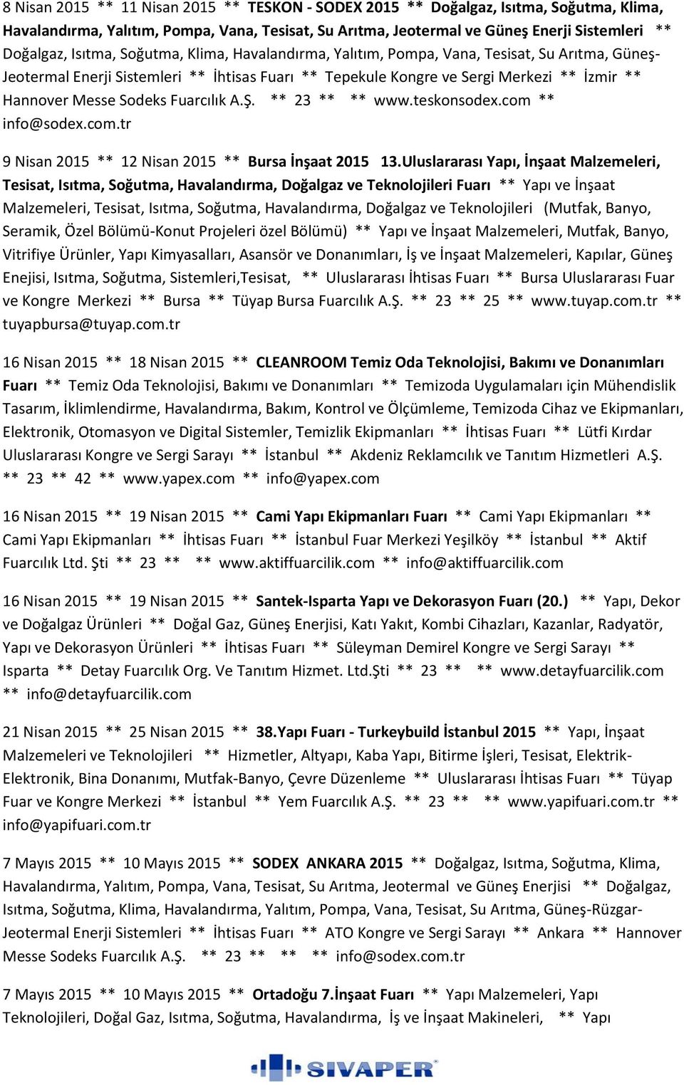 Sodeks Fuarcılık A.Ş. ** 23 ** ** www.teskonsodex.com ** info@sodex.com.tr 9 Nisan 2015 ** 12 Nisan 2015 ** Bursa İnşaat 2015 13.