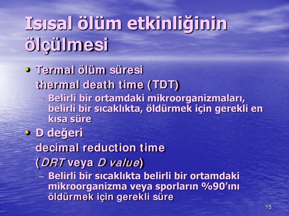 gerekli en kısa süre D değeri decimal reduction time (DRT veya D value) Belirli bir