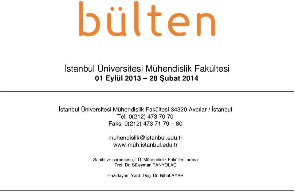 0(212) 473 71 79 80 muhendislik@istanbul.edu.tr www.muh.istanbul.edu.tr Sahibi ve sorumlusu, İ.
