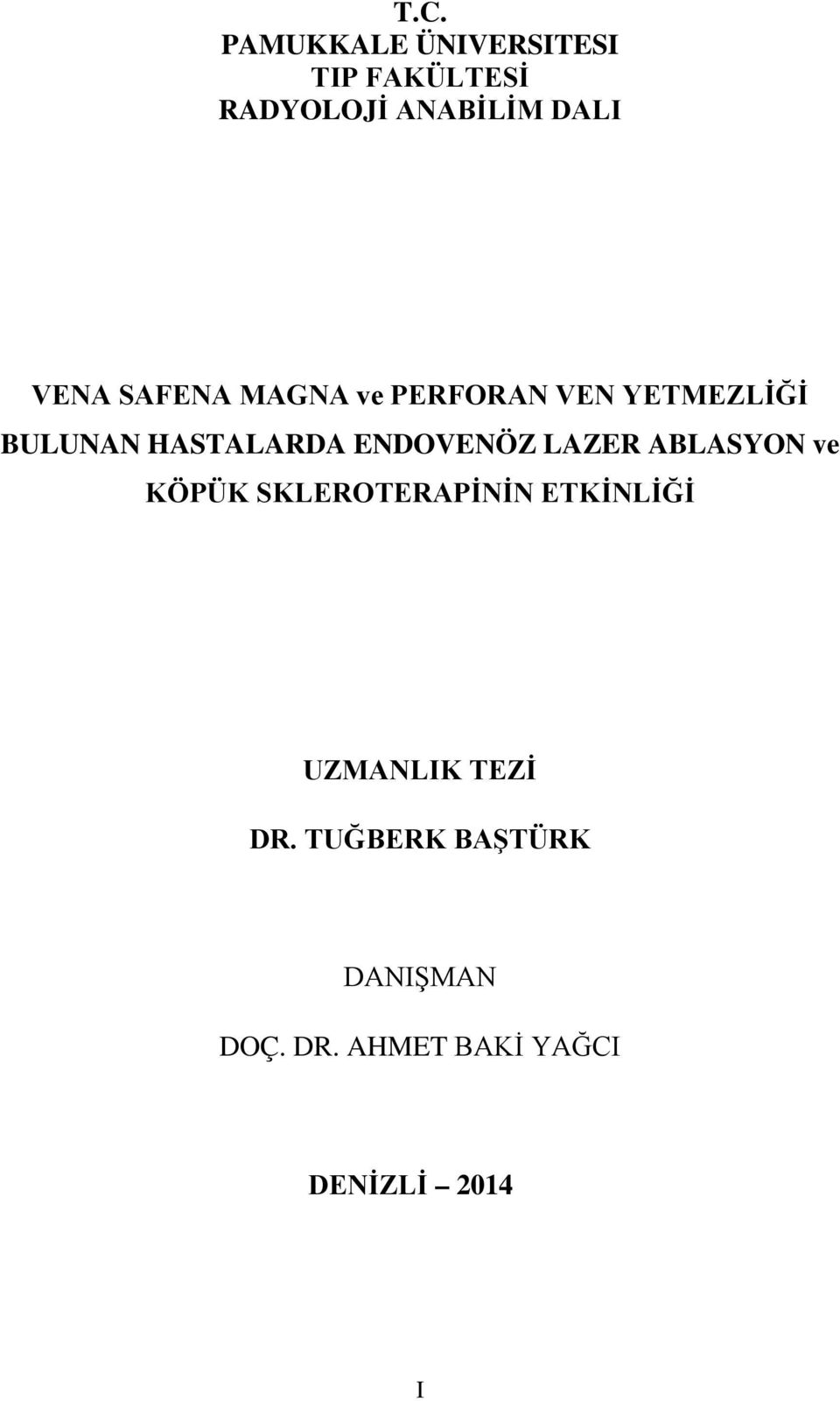 ENDOVENÖZ LAZER ABLASYON ve KÖPÜK SKLEROTERAPİNİN ETKİNLİĞİ UZMANLIK