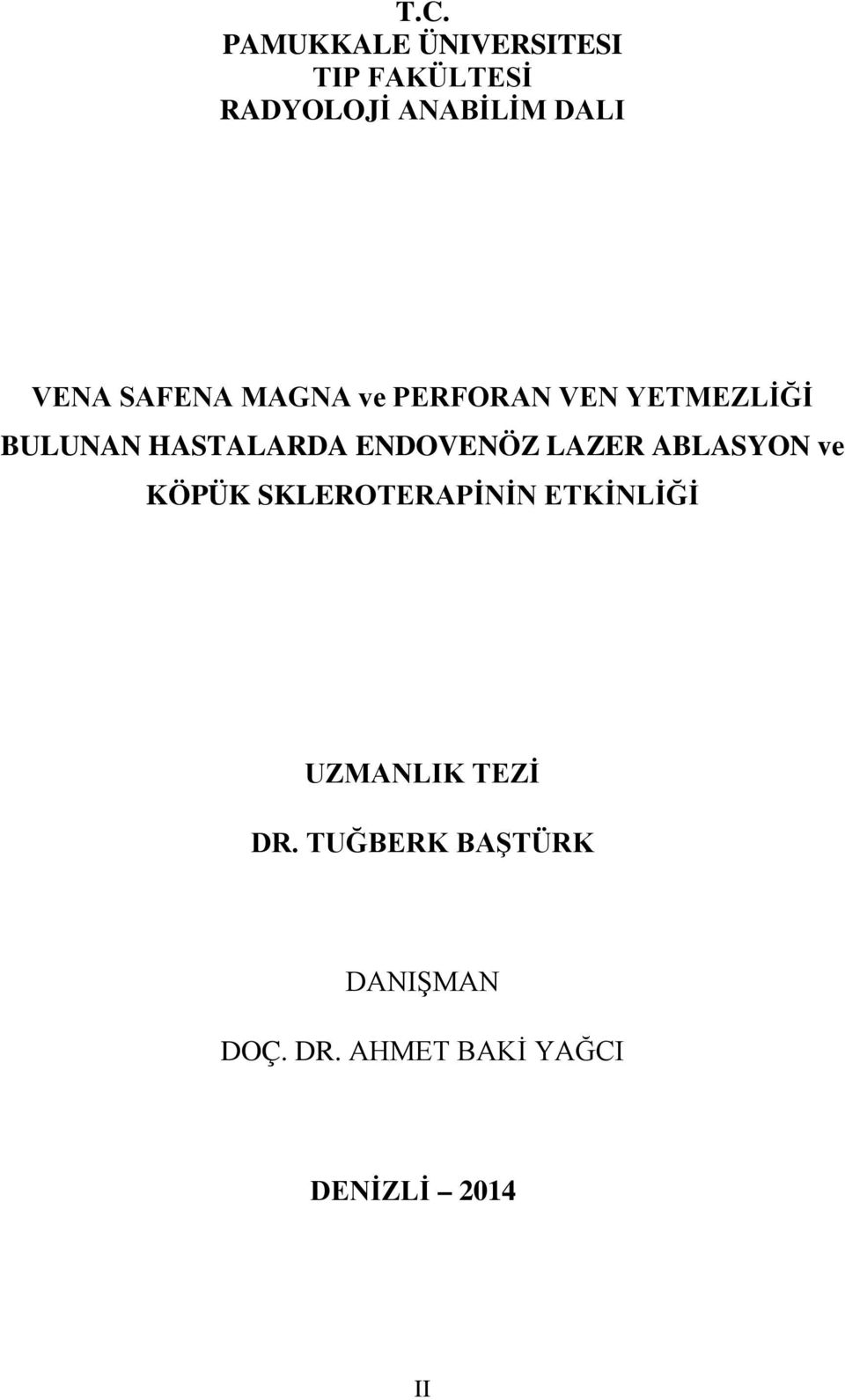 ENDOVENÖZ LAZER ABLASYON ve KÖPÜK SKLEROTERAPİNİN ETKİNLİĞİ UZMANLIK