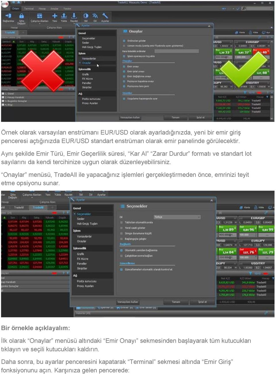 Onaylar menüsü, TradeAll ile yapacağınız işlemleri gerçekleştirmeden önce, emrinizi teyit etme opsiyonu sunar.