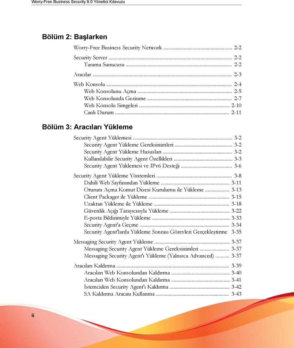 .. 3-2 Security Agent Yükleme Gereksinimleri... 3-2 Security Agent Yükleme Hususları... 3-2 Kullanılabilir Security Agent Özellikleri... 3-3 Security Agent Yüklemesi ve IPv6 Desteği.