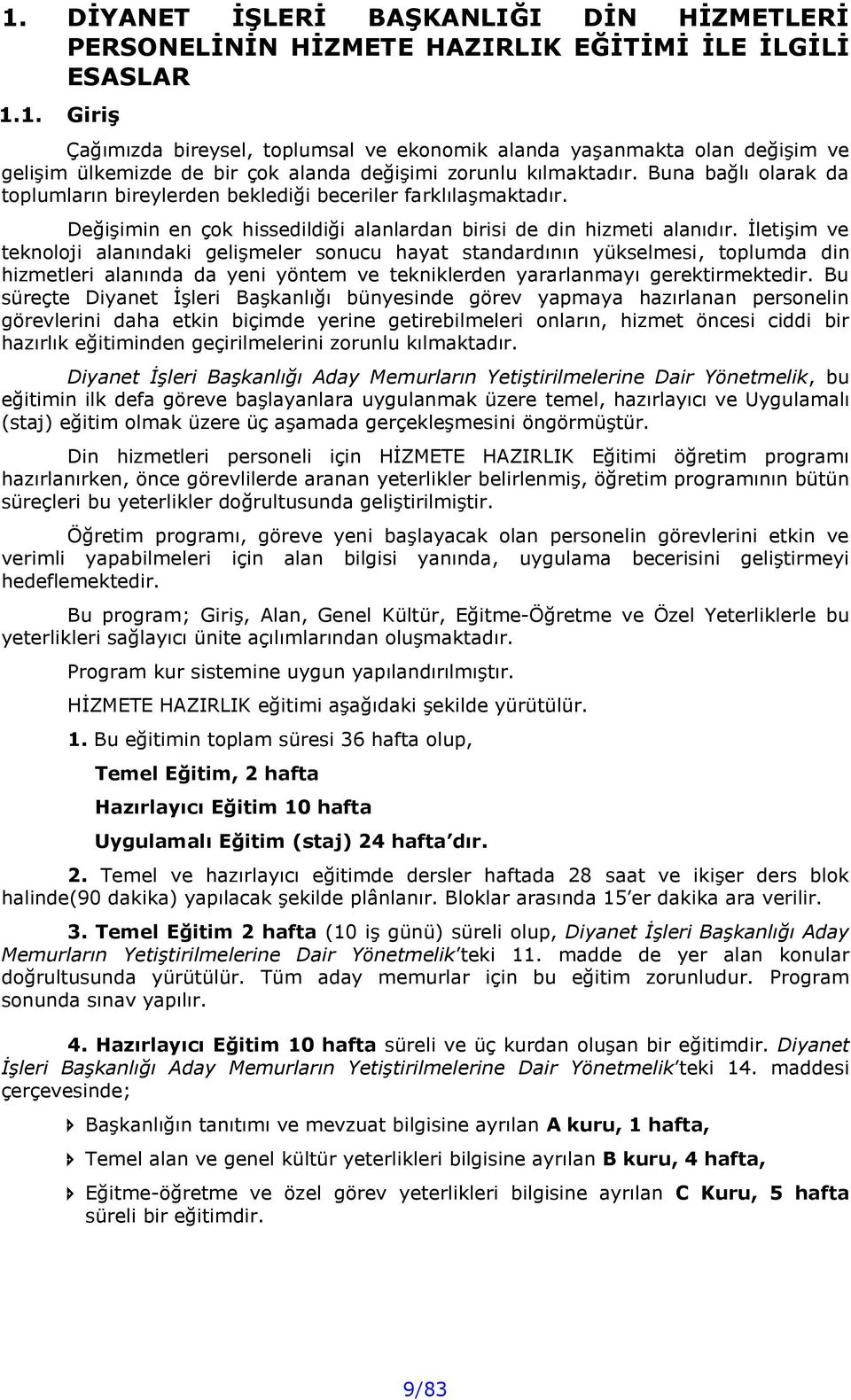 İletişim ve teknoloji alanındaki gelişmeler sonucu hayat standardının yükselmesi, toplumda din hizmetleri alanında da yeni yöntem ve tekniklerden yararlanmayı gerektirmektedir.