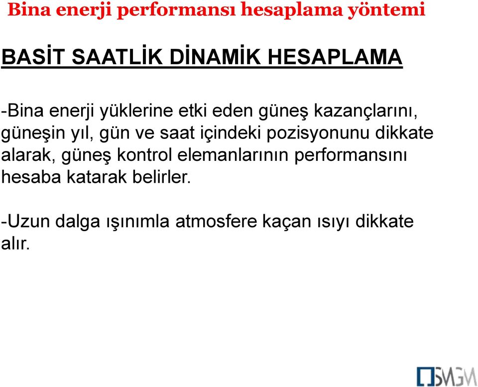 dikkate alarak, güneş kontrol elemanlarının performansını hesaba