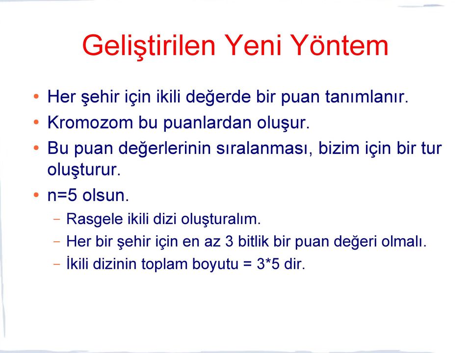 Bu puan değerlerinin sıralanması, bizim için bir tur oluşturur. n=5 olsun.