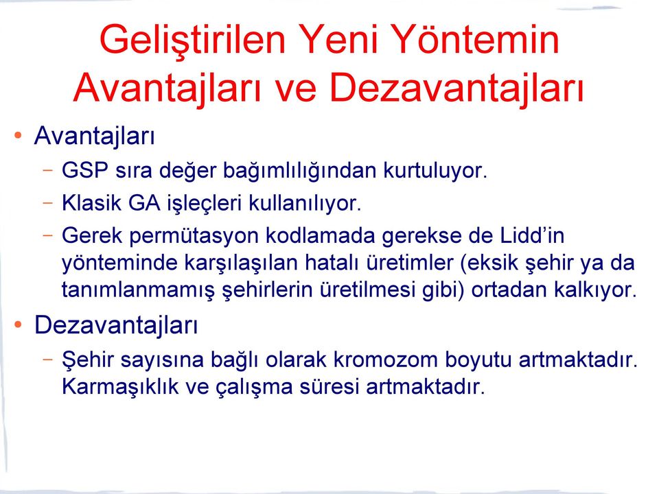 Gerek permütasyon kodlamada gerekse de Lidd in yönteminde karşılaşılan hatalı üretimler (eksik şehir ya da