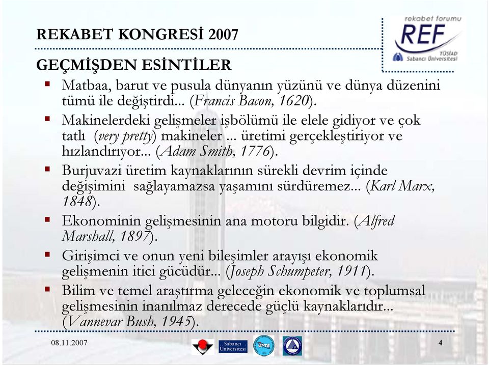 Burjuvazi üretim kaynaklarının sürekli devrim içinde değişimini sağlayamazsa yaşamını sürdüremez... (Karl Marx, 1848). Ekonominin gelişmesinin ana motoru bilgidir.