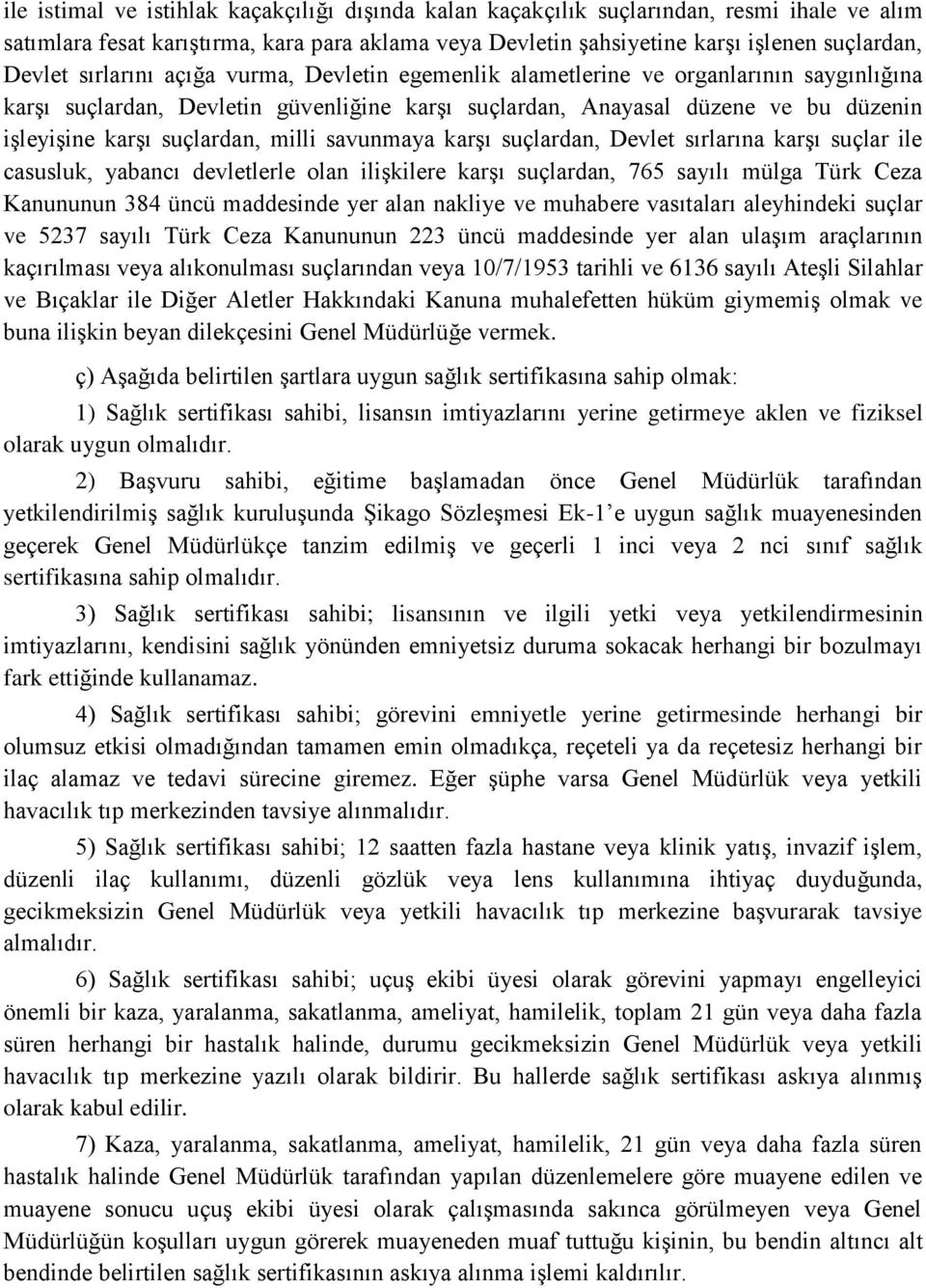 milli savunmaya karşı suçlardan, Devlet sırlarına karşı suçlar ile casusluk, yabancı devletlerle olan ilişkilere karşı suçlardan, 765 sayılı mülga Türk Ceza Kanununun 384 üncü maddesinde yer alan