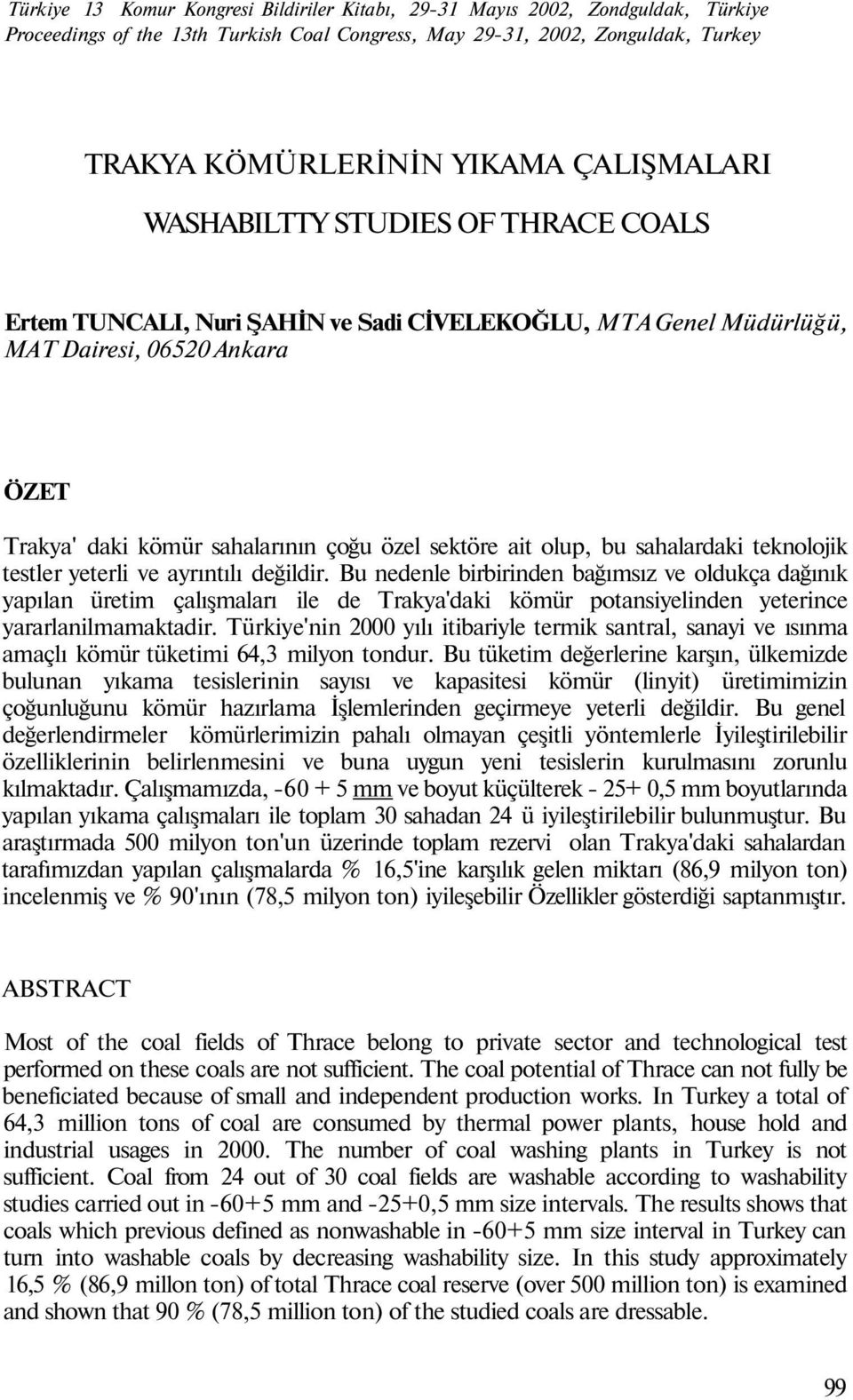 olup, bu sahalardaki teknolojik testler yeterli ve ayrıntılı değildir.