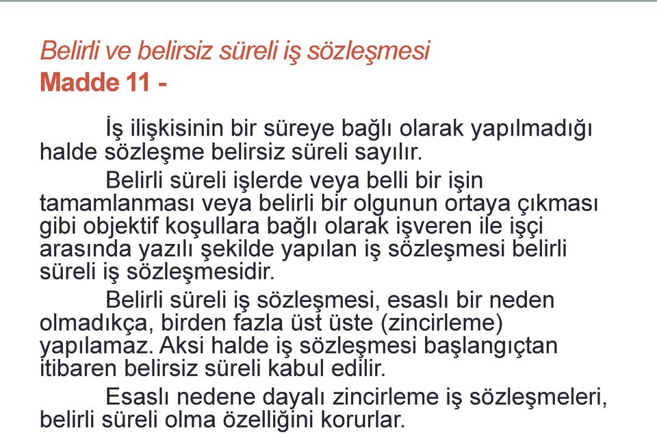 yazılı şekilde yapılan iş sözleşmesi belirli süreli iş sözleşmesidir.