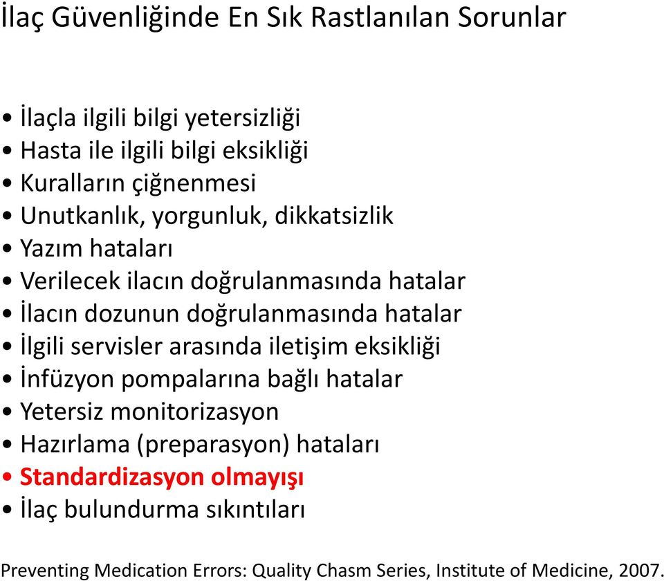 İlgili servisler arasında iletişim eksikliği İnfüzyon pompalarına bağlı hatalar Yetersiz monitorizasyon Hazırlama (preparasyon)