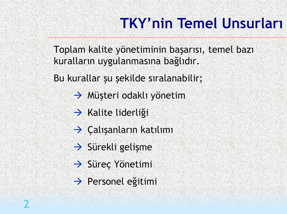 Bu kurallar şu şekilde sıralanabilir; Müşteri odaklı yönetim