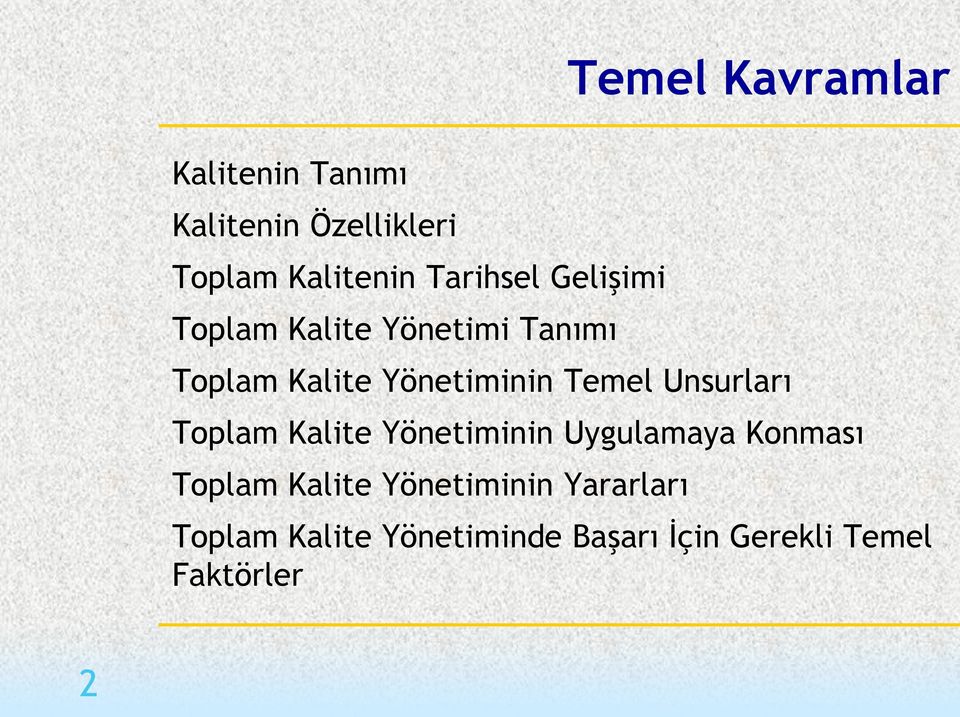 Temel Unsurları Toplam Kalite Yönetiminin Uygulamaya Konması Toplam Kalite