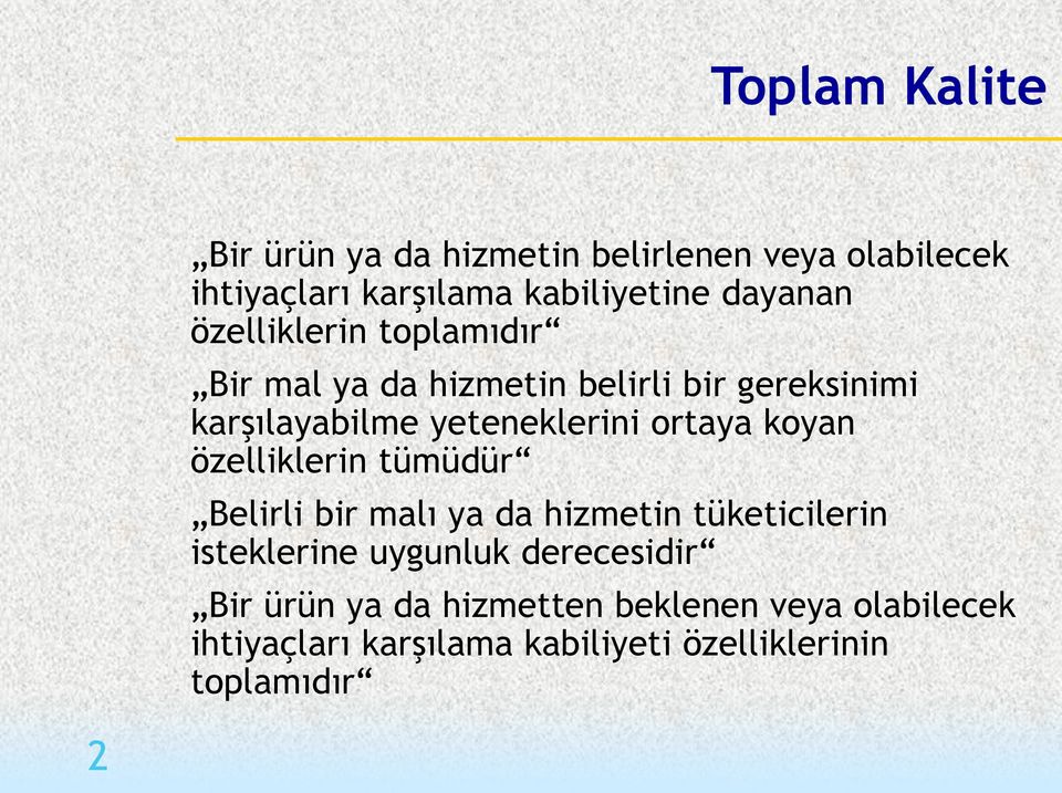 koyan özelliklerin tümüdür Belirli bir malı ya da hizmetin tüketicilerin isteklerine uygunluk derecesidir