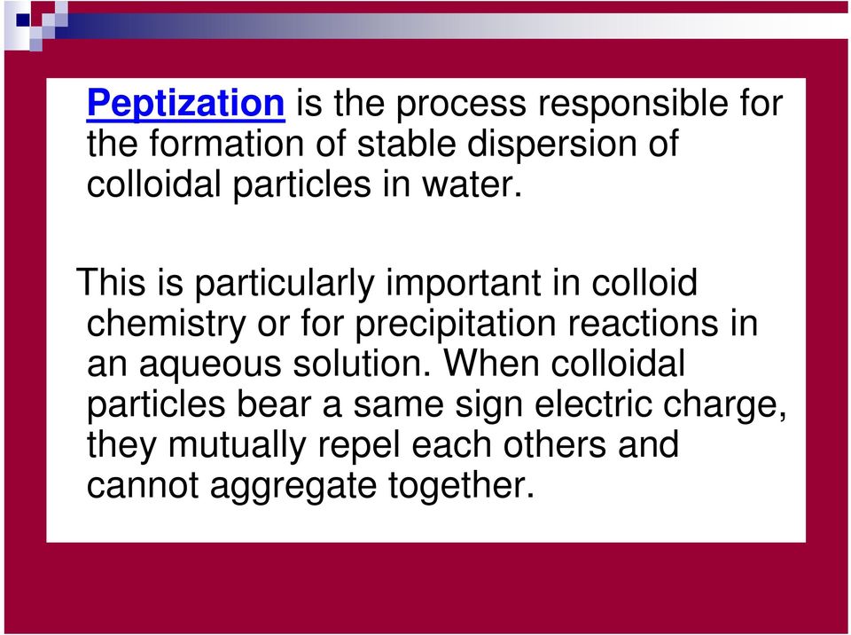 This is particularly important in colloid chemistry or for precipitation reactions