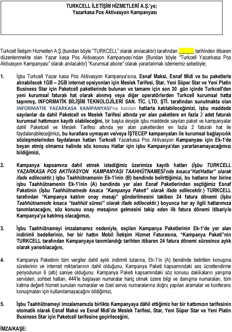 ye; Yazarkasa Pos Aktivasyon Kampanyası Turkcell İletişim Hizmetleri A.Ş.