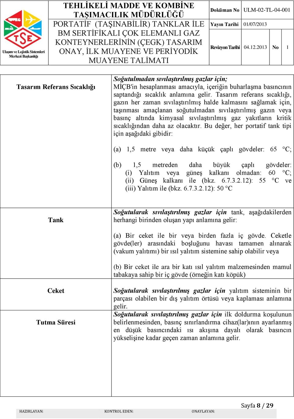 yakıtların kritik sıcaklığından daha az olacaktır.