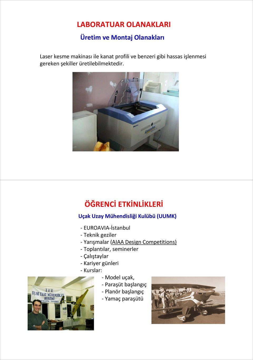 ÖĞRENCİ ETKİNLİKLERİ Uçak Uzay Mühendisliği Kulübü(UUMK) -EUROAVIA-İstanbul - Teknik geziler - Yarışmalar