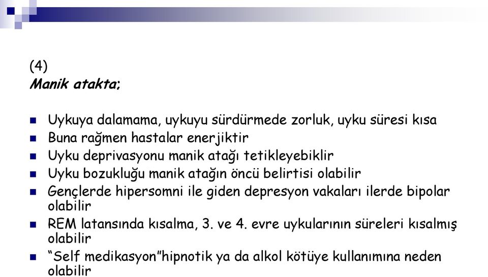 olabilir Gençlerde hipersomni ile giden depresyon vakaları ilerde bipolar olabilir REM latansında kısalma,