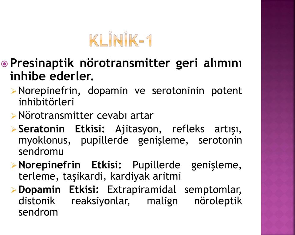 Etkisi: Ajitasyon, refleks artışı, myoklonus, pupillerde genişleme, serotonin sendromu Norepinefrin