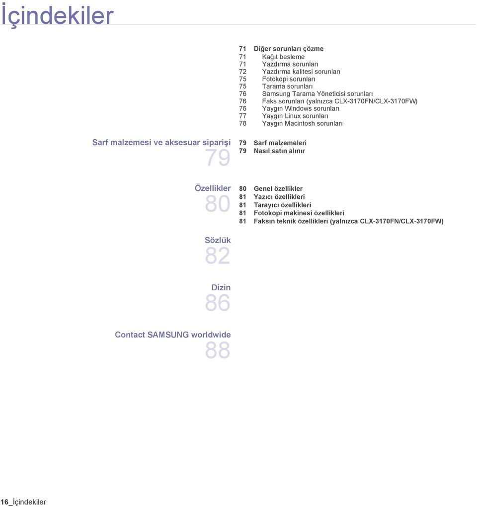 76 Yaygın Windows sorunları 77 Yaygın Linux sorunları 78 Yaygın Macintosh sorunları Özellikler 80 80 Genel özellikler 81 Yazıcı özellikleri 81 Tarayıcı