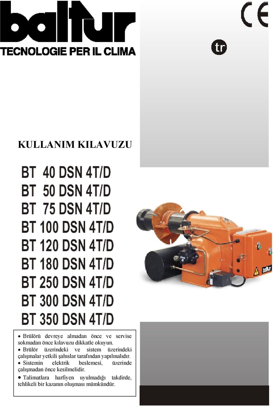 Brülör üzerindeki ve sistem üzerindeki çalışmalar yetkili şahıslar tarafından