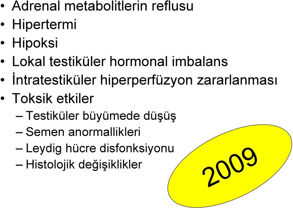 zararlanması Toksik etkiler Testiküler büyümede düşüş Semen