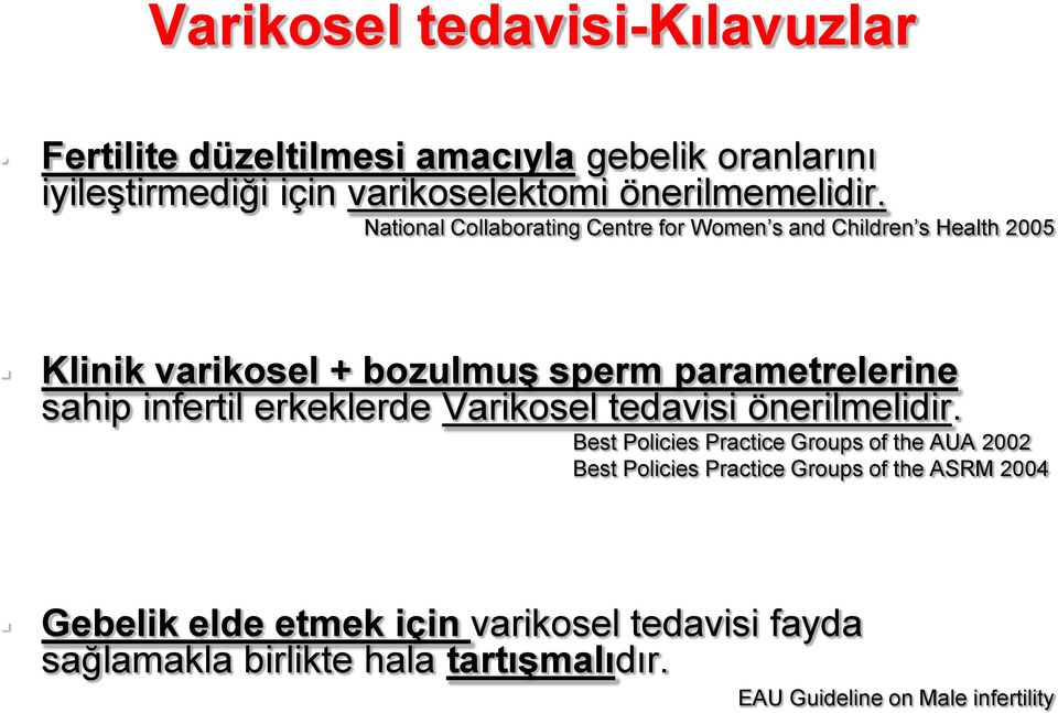 National Collaborating Centre for Women s and Children s Health 2005 Klinik varikosel + bozulmuş sperm parametrelerine sahip