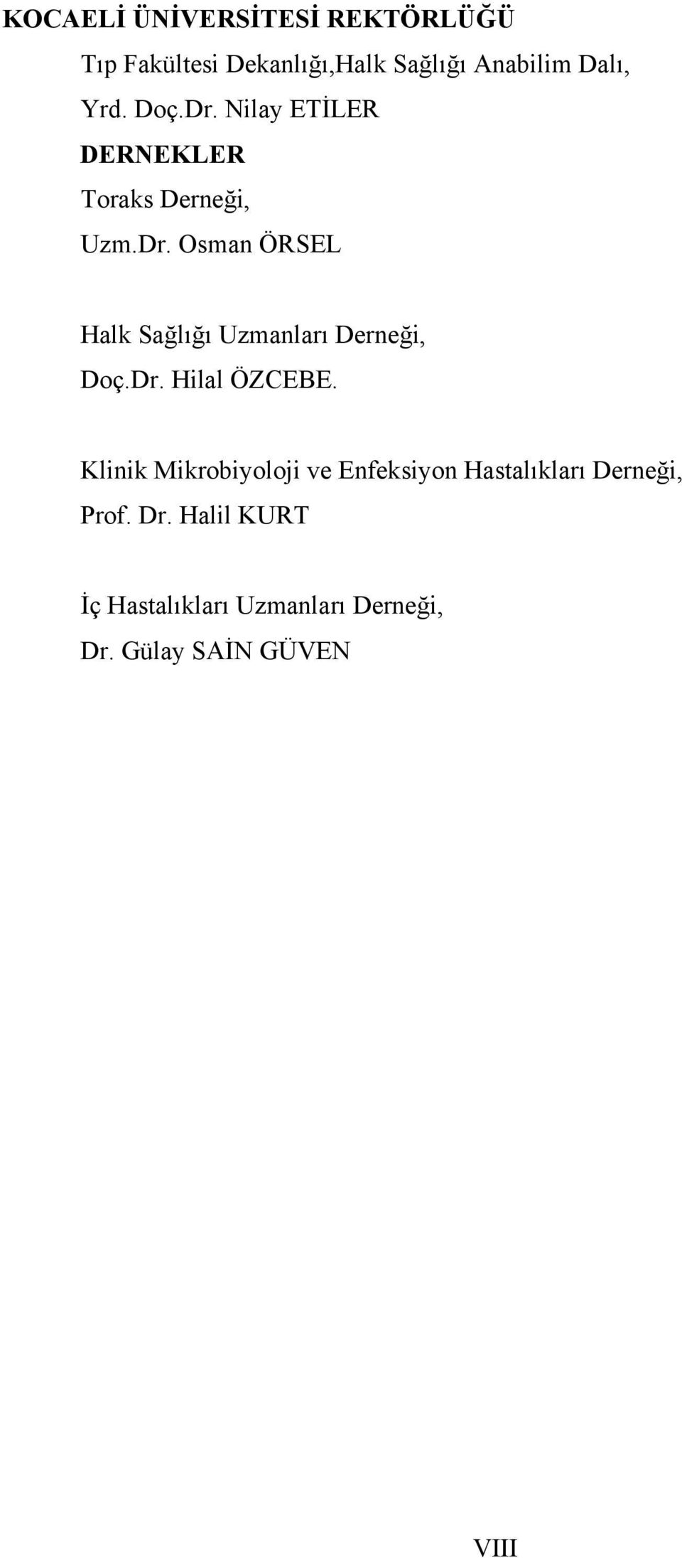 Dr. Hilal ÖZCEBE. Klinik Mikrobiyoloji ve Enfeksiyon Hastalıkları Derneği, Prof. Dr.