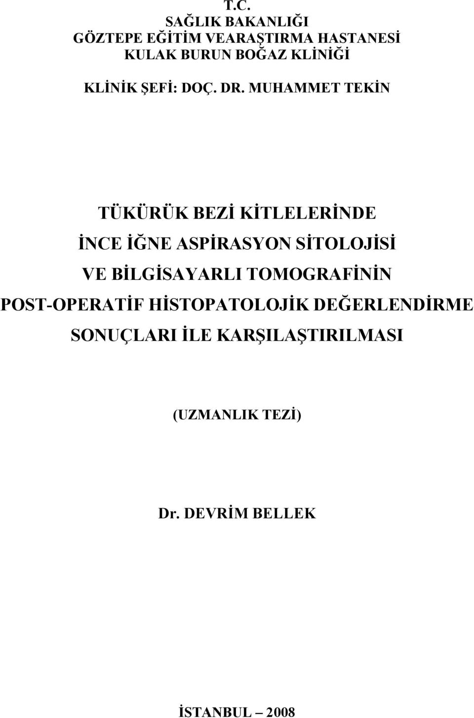 MUHAMMET TEKİN TÜKÜRÜK BEZİ KİTLELERİNDE İNCE İĞNE ASPİRASYON SİTOLOJİSİ VE