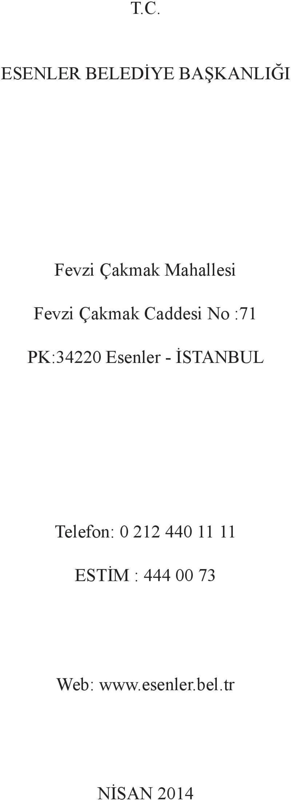 Esenler - İSTANBUL Telefon: 0 212 440 11 11